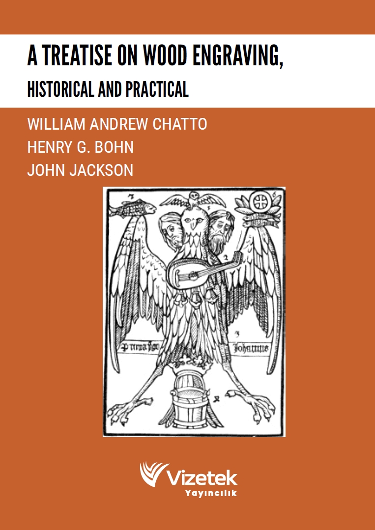 A Treatise on Wood Engraving, Historical and Practical A Treatise on Wood Engraving, Historical and Practical