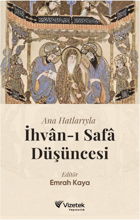 Ana Hatlarıyla İhvân-ı Safâ Düşüncesi Ana Hatlarıyla İhvân-ı Safâ Düşüncesi