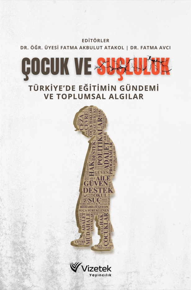 Çocuk ve Suçluluk: Türkiye’de Eğitimin Gündemi ve Toplumsal Algılar Çocuk ve Suçluluk: Türkiye’de Eğitimin Gündemi ve Toplumsal Algılar
