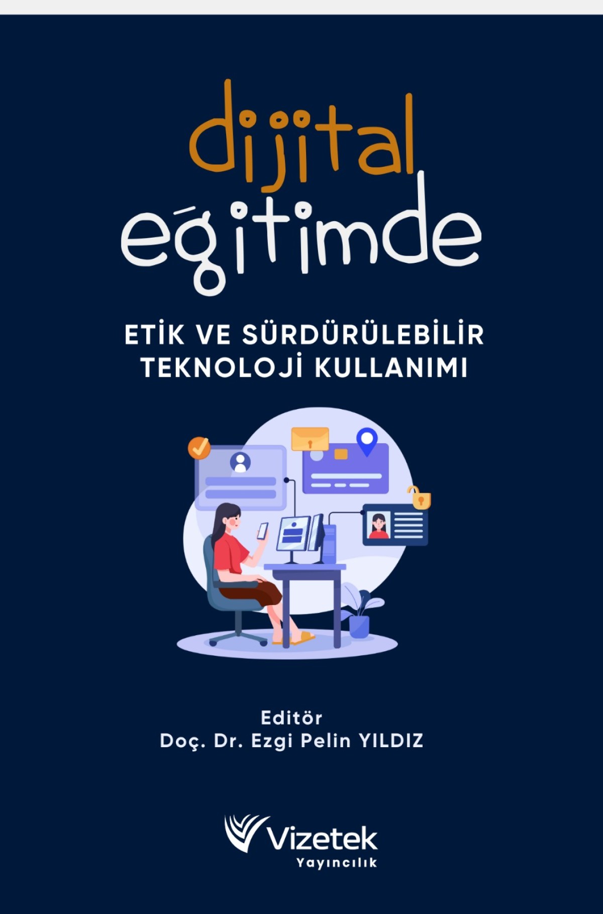 Dijital Eğitimde Etik ve Sürdürülebilir Teknoloji Kullanımı Dijital Eğitimde Etik ve Sürdürülebilir Teknoloji Kullanımı