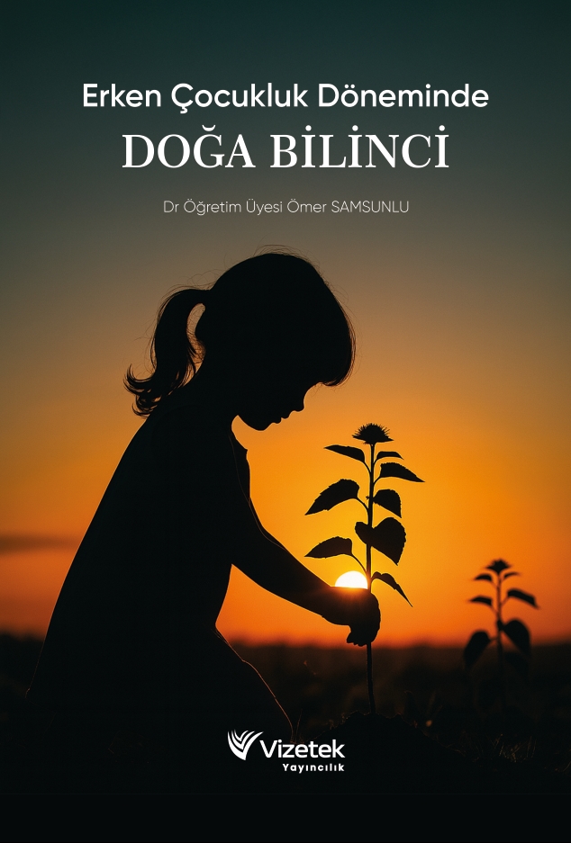 Erken Çocukluk Döneminde Doğa Bilinci Erken Çocukluk Döneminde Doğa Bilinci