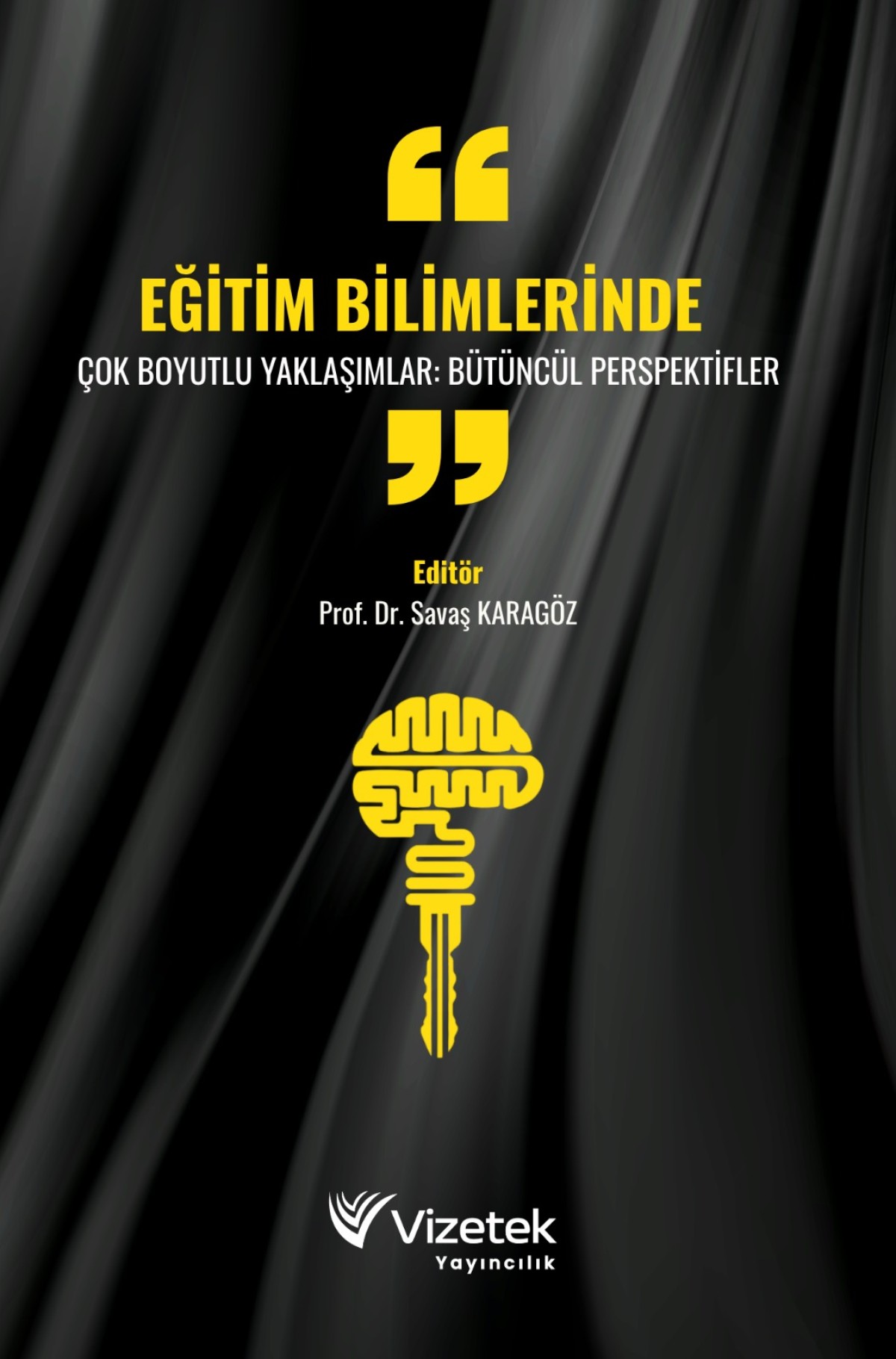 Eğitim Bilimlerinde Çok Boyutlu Yaklaşımlar Bütüncül Perspektifler Eğitim Bilimlerinde Çok Boyutlu Yaklaşımlar Bütüncül Perspektifler