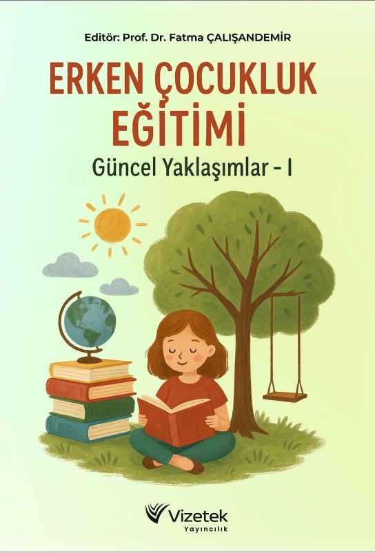 Erken Çocukluk Eğitimi ve Güncel Yaklaşımlar-I Erken Çocukluk Eğitimi ve Güncel Yaklaşımlar-I