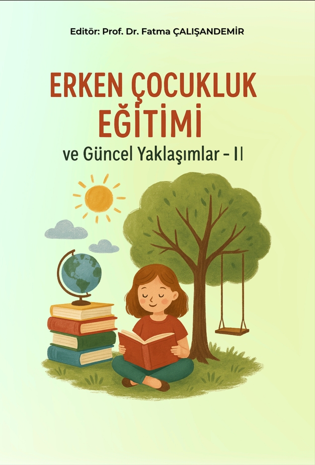 Erken Çocukluk Eğitimi ve Güncel Yaklaşımlar-II Erken Çocukluk Eğitimi ve Güncel Yaklaşımlar-II