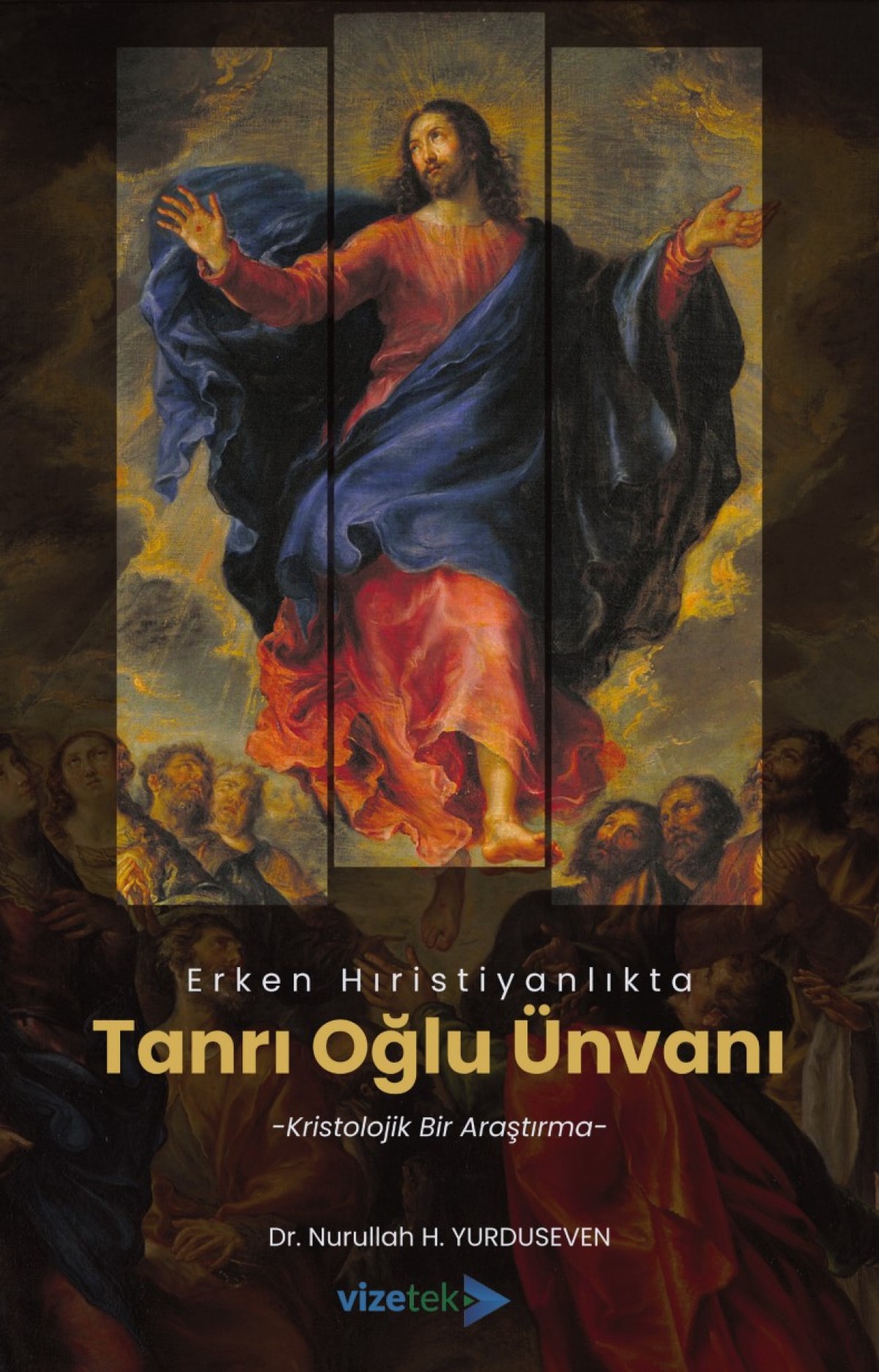 Erken Hıristiyanlıkta ‘Tanrı Oğlu’ Ünvanı: Kristolojik Bir Araştırma Erken Hıristiyanlıkta ‘Tanrı Oğlu’ Ünvanı: Kristolojik Bir Araştırma