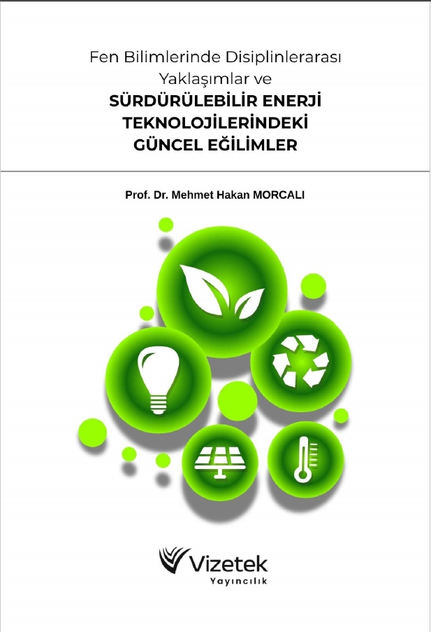 Fen Bilimlerinde Disiplinlerarası Yaklaşımlar ve Sürdürülebilir Enerji Teknolojilerindeki Güncel Eğilimler Fen Bilimlerinde Disiplinlerarası Yaklaşımlar ve Sürdürülebilir Enerji Teknolojilerindeki Güncel Eğilimler