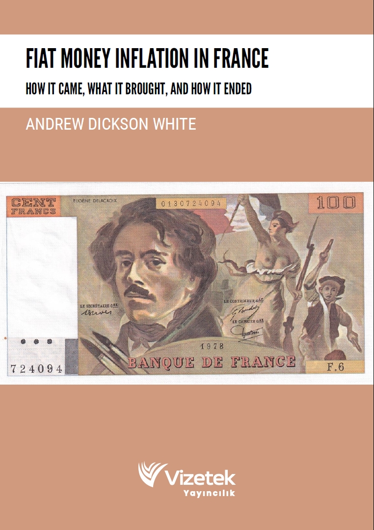 Fiat Money Inflation in France How It Came,What It Brought,And How It Ended Fiat Money Inflation in France How It Came,What It Brought,And How It Ended