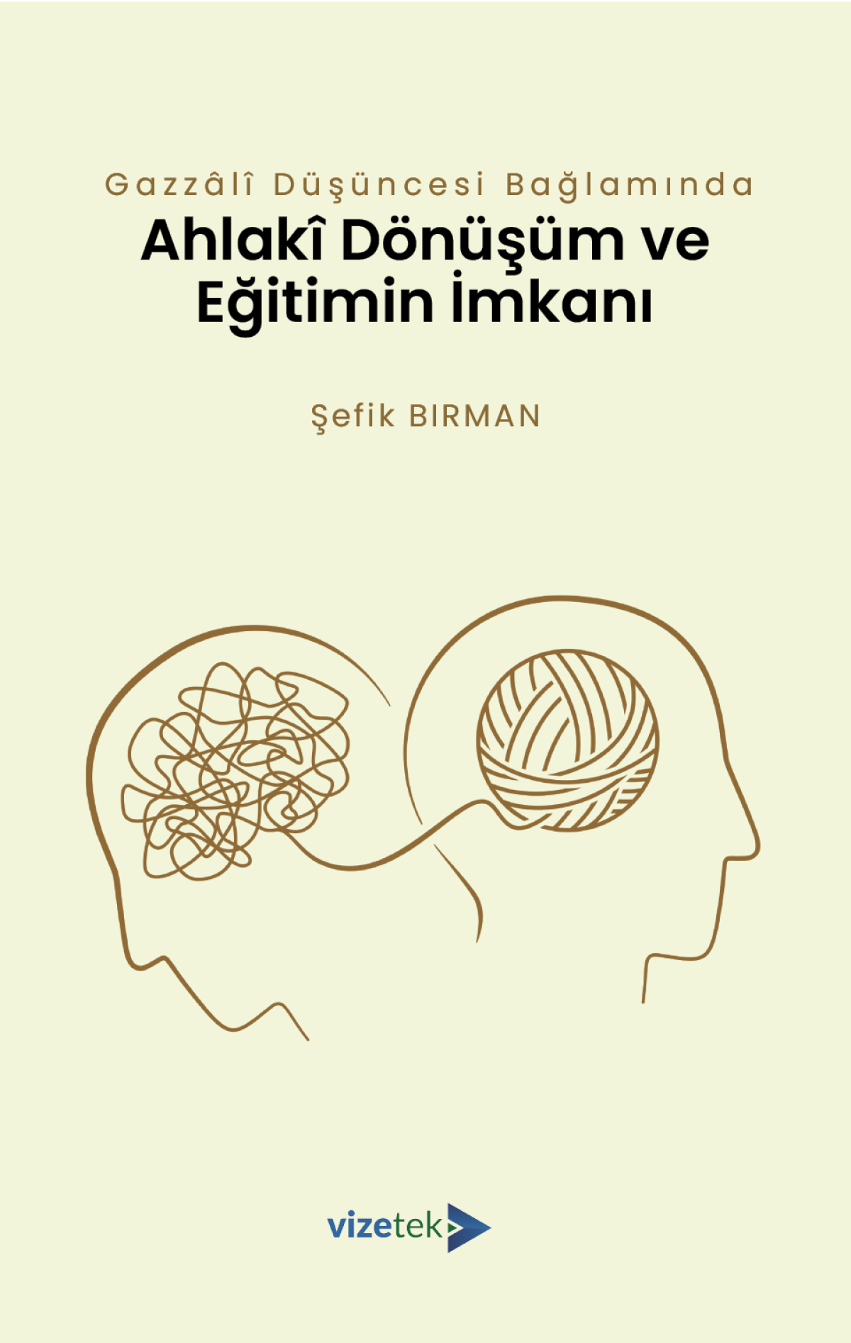 Gazzâlî Bağlamında Ahlakî Dönüşüm ve Eğitimin İmkanı Gazzâlî Bağlamında Ahlakî Dönüşüm ve Eğitimin İmkanı