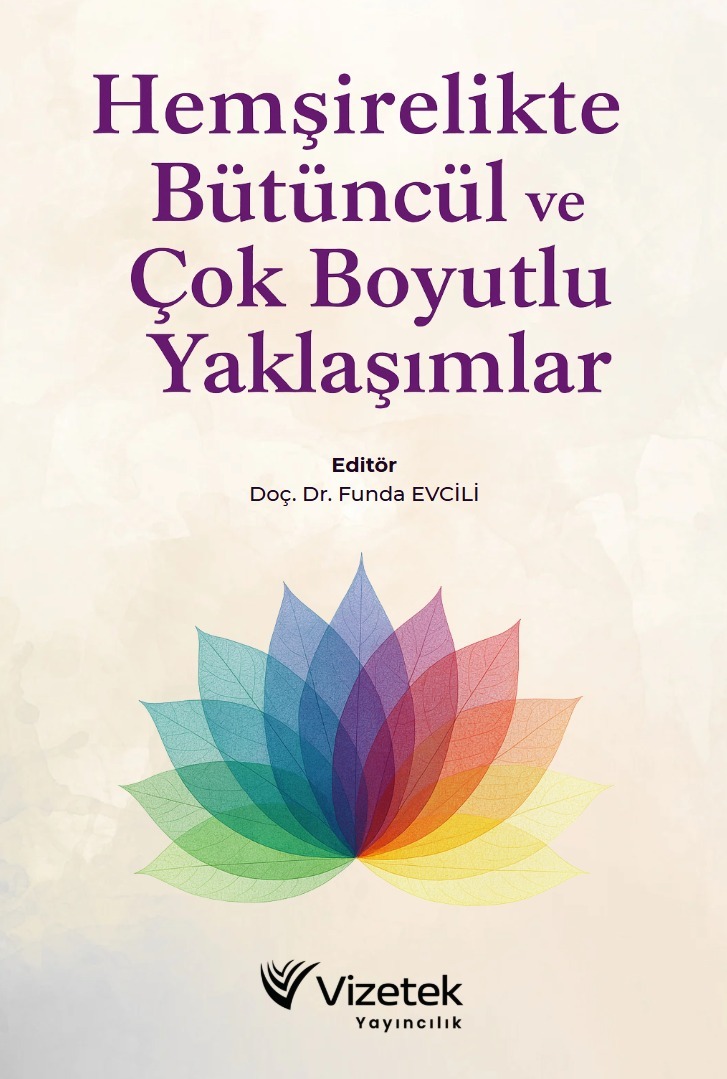 Hemşirelikte Bütüncül ve Çok Boyutlu Yaklaşımlar Hemşirelikte Bütüncül ve Çok Boyutlu Yaklaşımlar