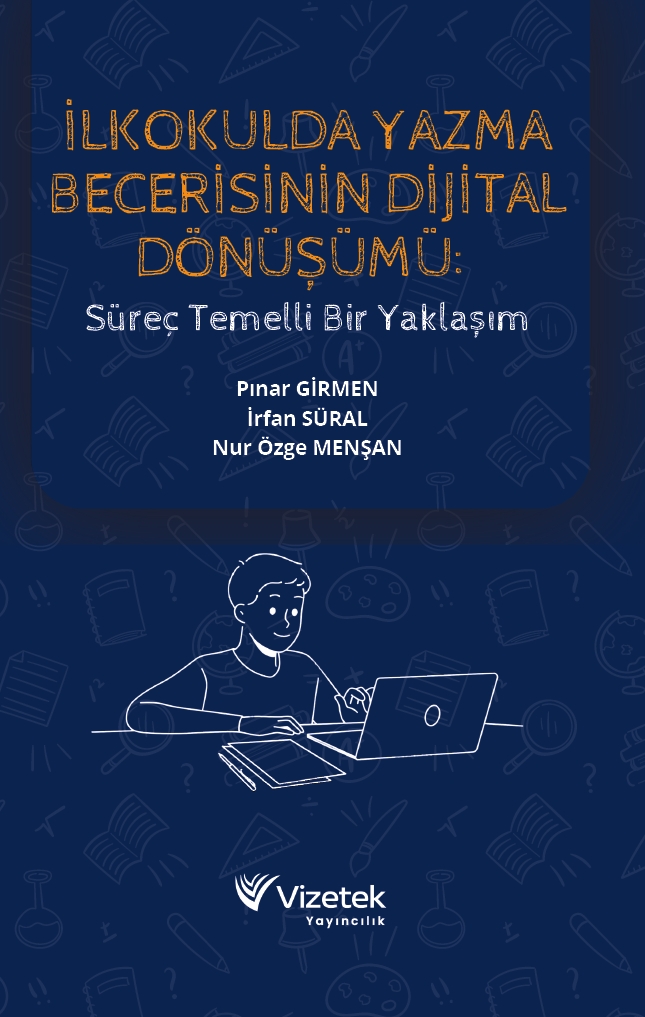 İlkokulda Yazma Becerisinin Dijital Dönüşümü: Süreç Temelli Bir Yaklaşım İlkokulda Yazma Becerisinin Dijital Dönüşümü: Süreç Temelli Bir Yaklaşım