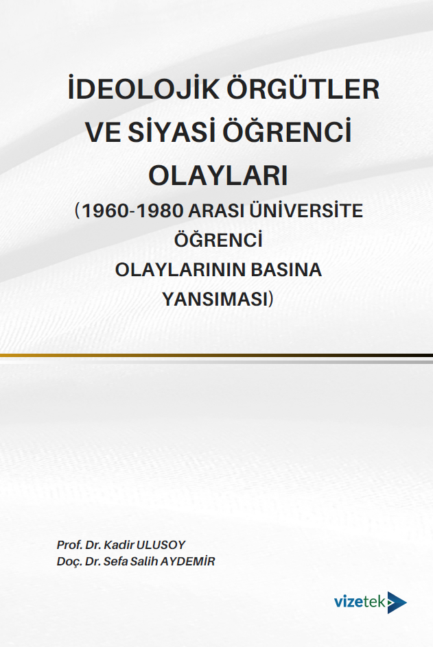 İdeolojik Örgütler ve Siyasi Öğrenci Olayları (1960-1980 Arası Üniversite Öğrenci Olaylarının Basına Yansıması) (E-KİTAP) İdeolojik Örgütler ve Siyasi Öğrenci Olayları (1960-1980 Arası Üniversite Öğrenci Olaylarının Basına Yansıması) (E-KİTAP)