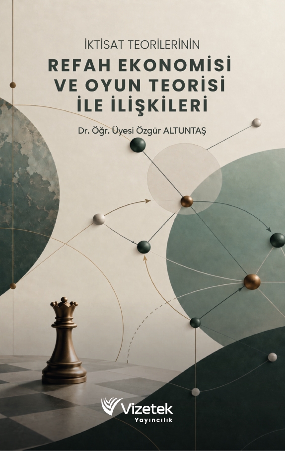İktisat Teorilerinin Refah Ekonomisi ve Oyun Teorisi ile İlişkileri