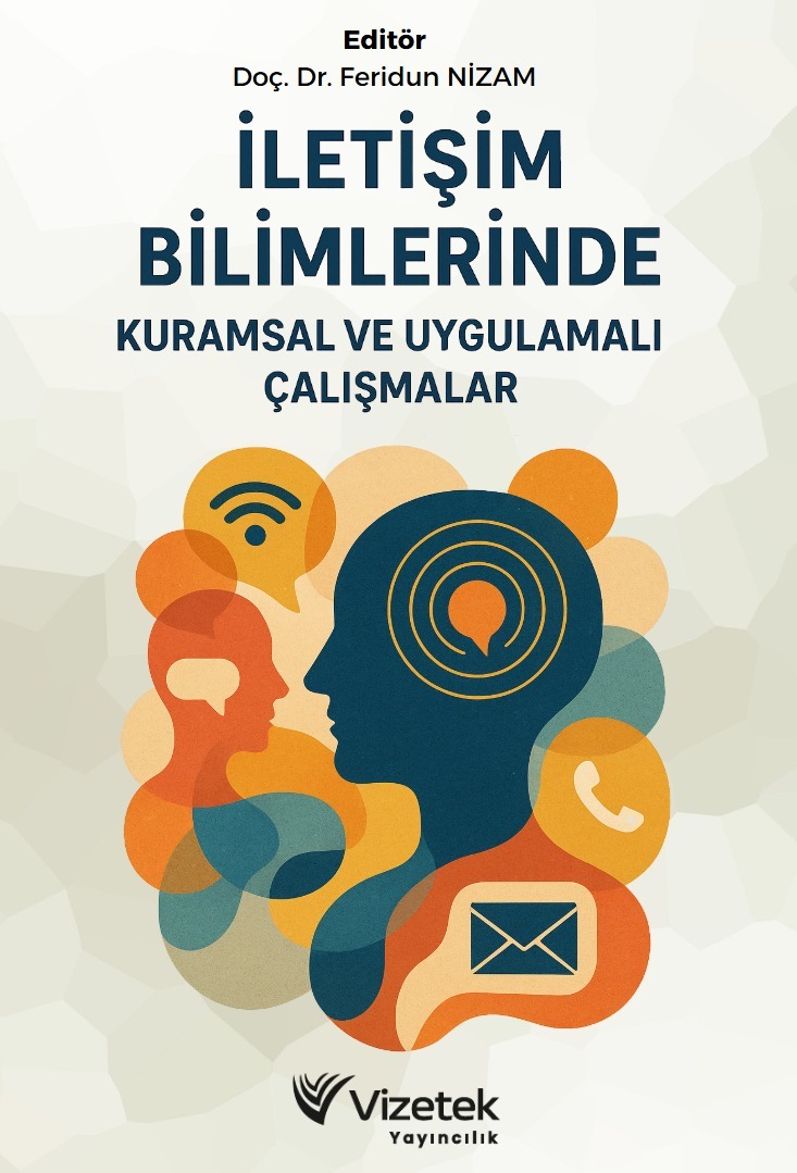 İletişim Bilimlerinde Kuramsal ve Uygulamalı Çalışmalar Theoretical and Applied Studies in Communication Sciences İletişim Bilimlerinde Kuramsal ve Uygulamalı Çalışmalar Theoretical and Applied Studies in Communication Sciences