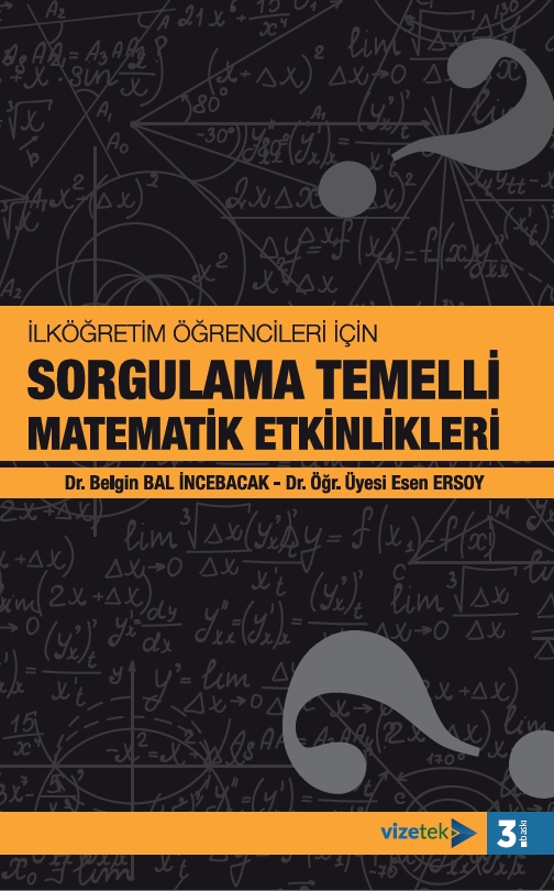 İlköğretim Öğrencileri İçin Sorgulama Temelli Matematik Etkinlikleri İlköğretim Öğrencileri İçin Sorgulama Temelli Matematik Etkinlikleri