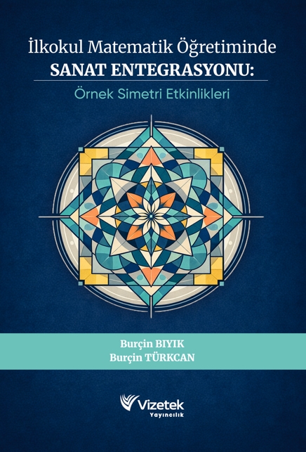 İlkokul Matematik Öğretiminde Sanat Entegrasyonu: Simetri Etkinlikleri İlkokul Matematik Öğretiminde Sanat Entegrasyonu: Simetri Etkinlikleri