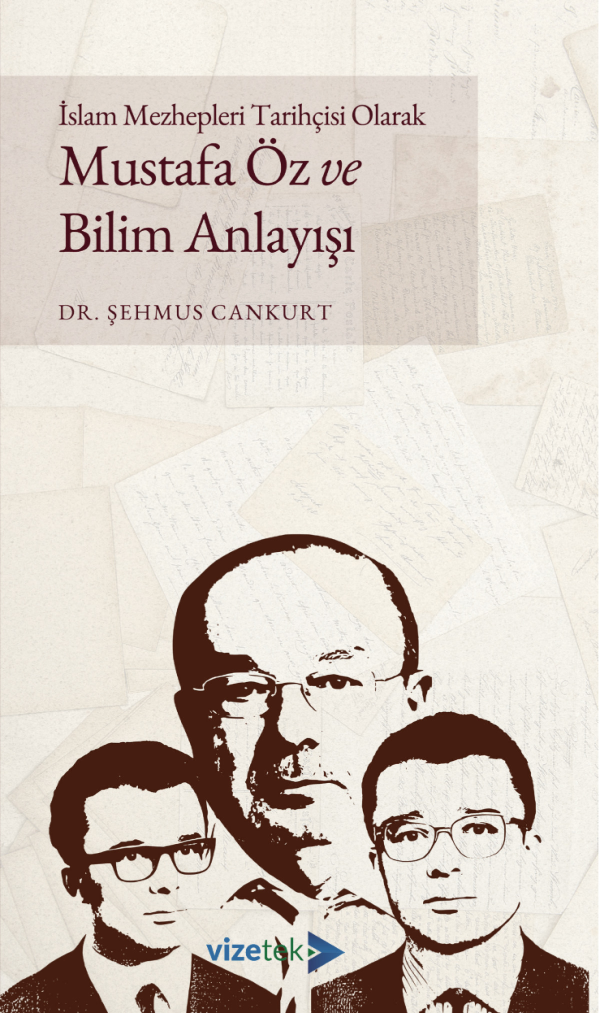 İslam Mezhepleri Tarihçisi Olarak Mustafa Öz ve Bilim Anlayışı İslam Mezhepleri Tarihçisi Olarak Mustafa Öz ve Bilim Anlayışı