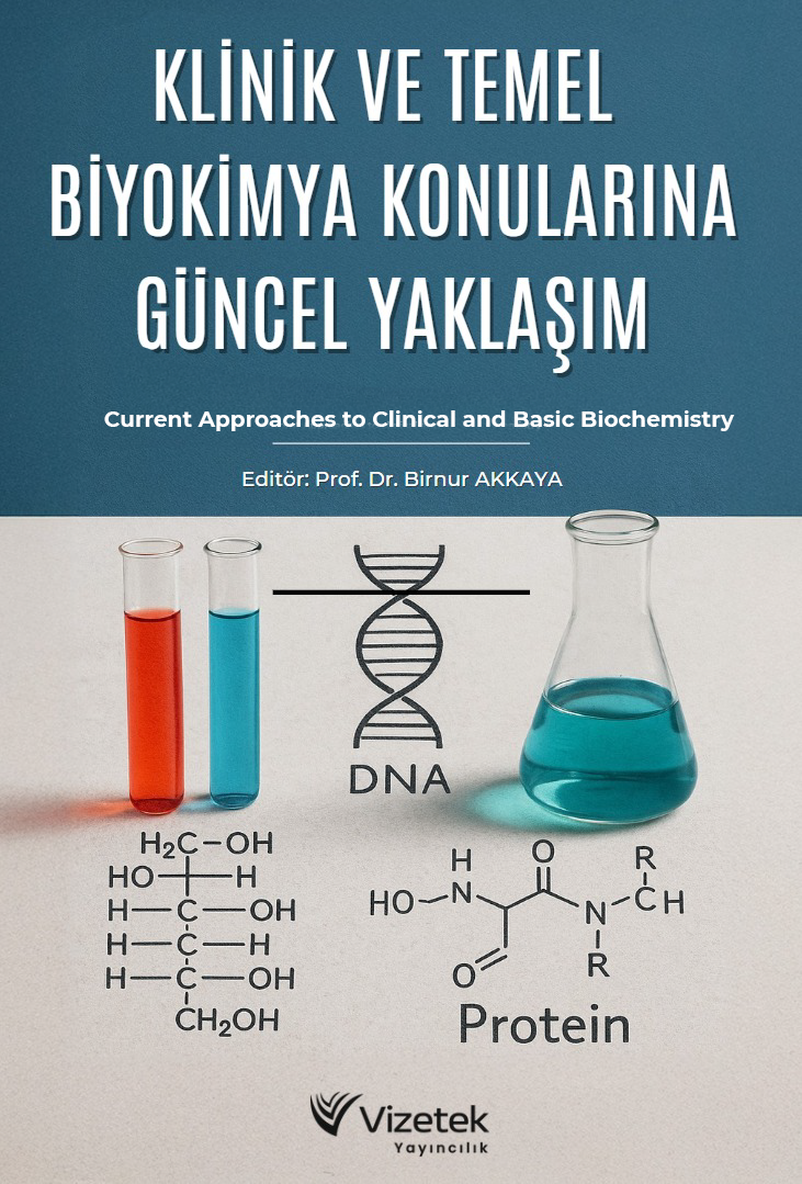 Klinik ve Temel Biyokimya Konularına Güncel Yaklaşım Current Approaches To Clinical and Basic Biochemistry Klinik ve Temel Biyokimya Konularına Güncel Yaklaşım Current Approaches To Clinical and Basic Biochemistry