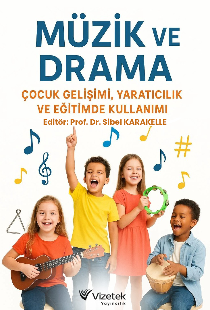 Müzik ve Drama: Çocuk Gelişimi, Yaratıcılık ve Eğitimde Kullanımı Müzik ve Drama: Çocuk Gelişimi, Yaratıcılık ve Eğitimde Kullanımı