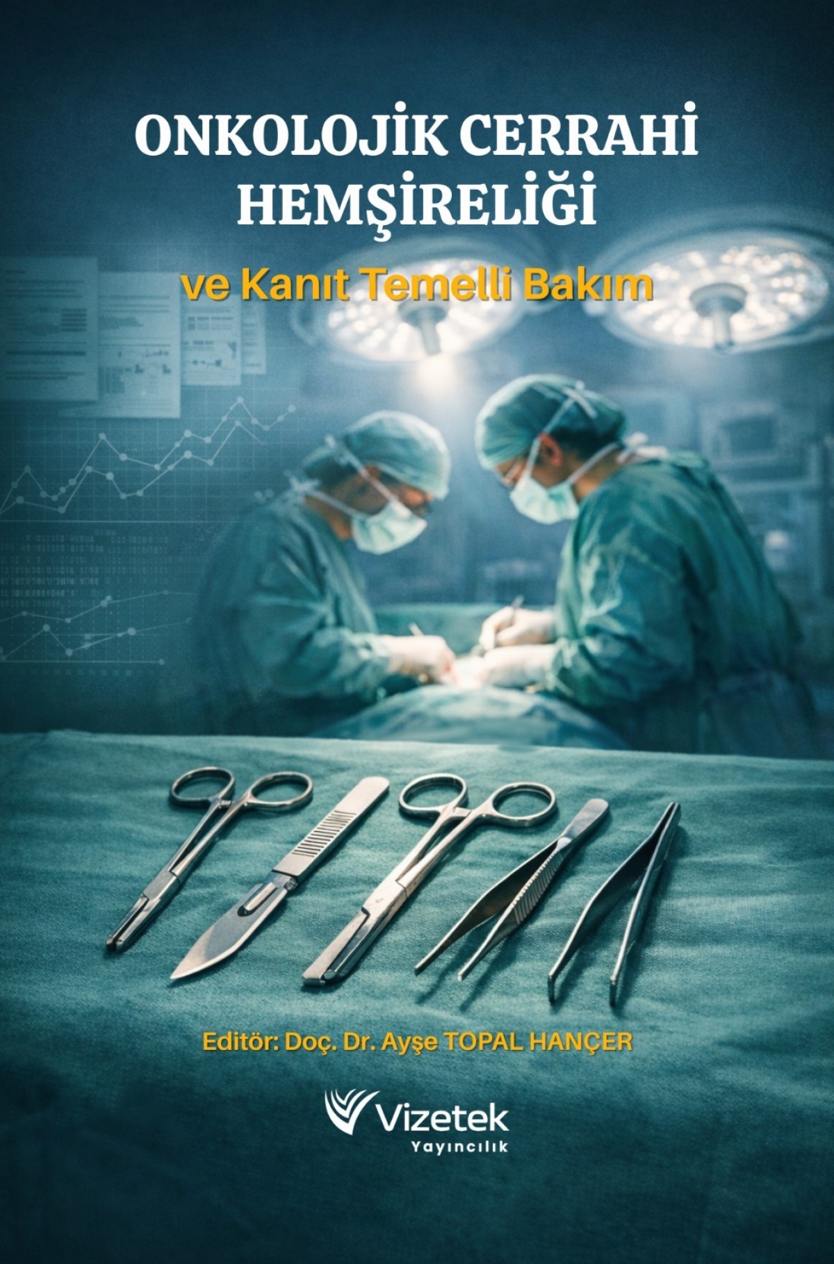 Onkolojik Cerrahi Hemşireliği ve Kanıt Temelli Bakım Onkolojik Cerrahi Hemşireliği ve Kanıt Temelli Bakım