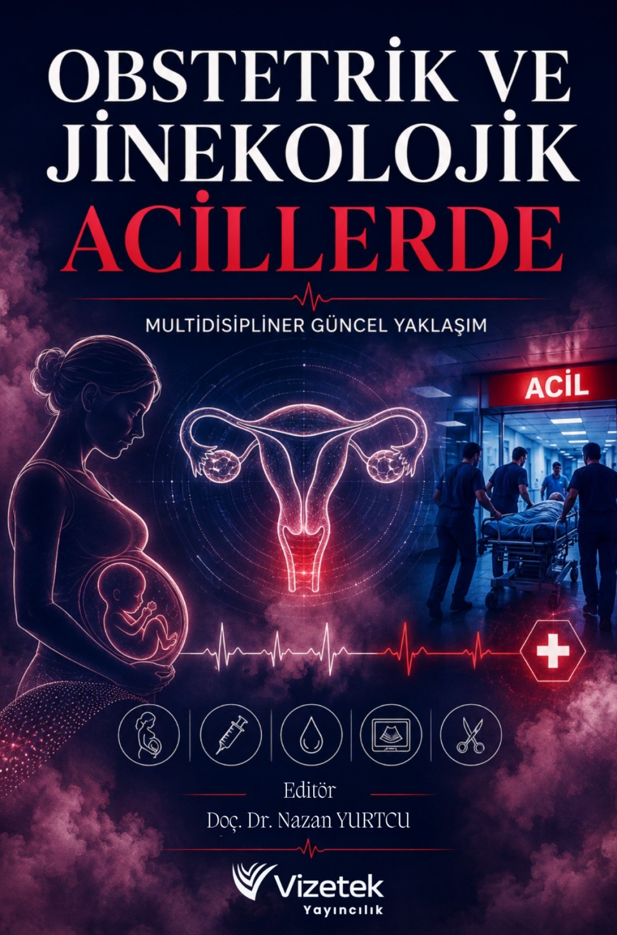 Obstetrik ve Jinekolojik Acillerde Multidisipliner Yaklaşım Obstetrik ve Jinekolojik Acillerde Multidisipliner Yaklaşım