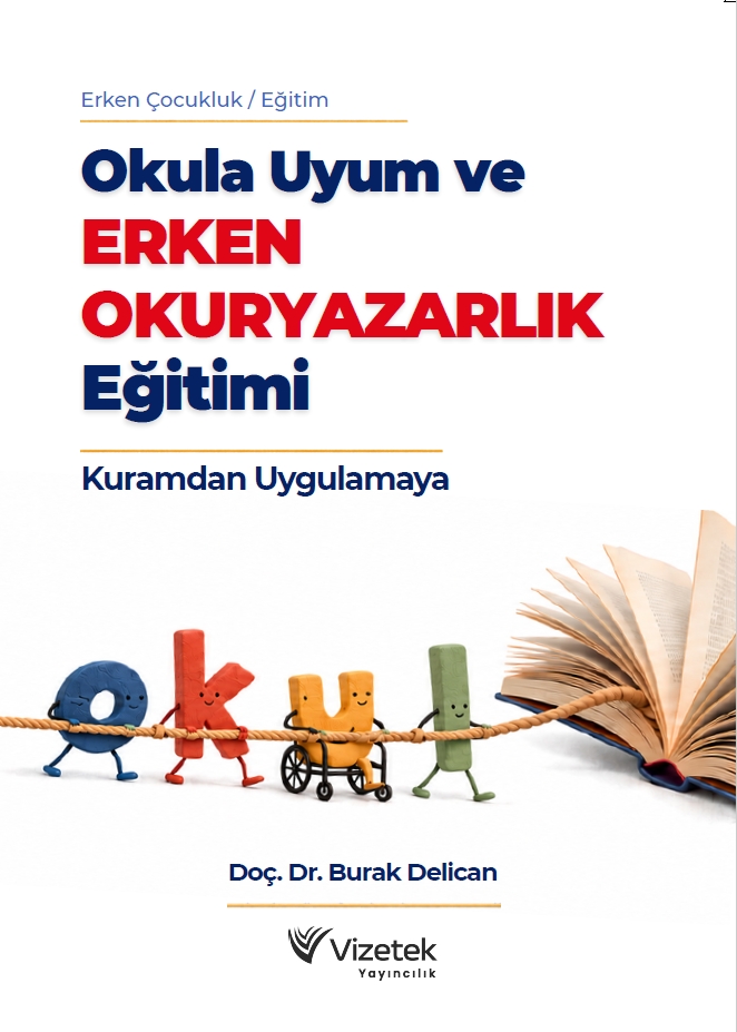 Okula Uyum ve Erken Okuryazarlık Eğitimi: Kuramdan Uygulamaya