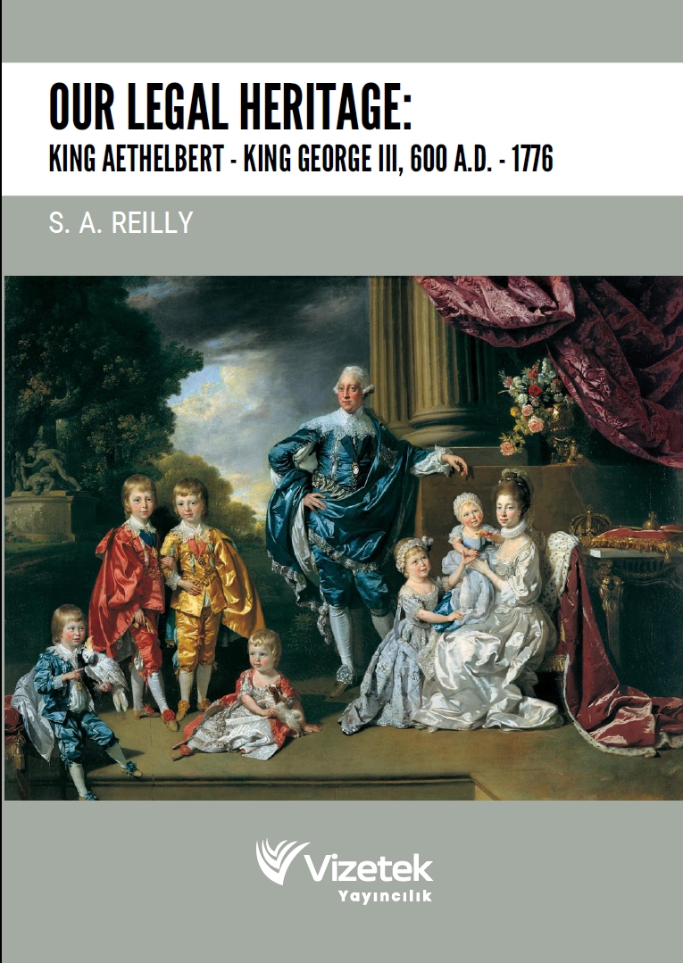Our Legal Heritage: King AEthelbert – King George III, 600 A.D. – 1776 Our Legal Heritage: King AEthelbert – King George III, 600 A.D. – 1776