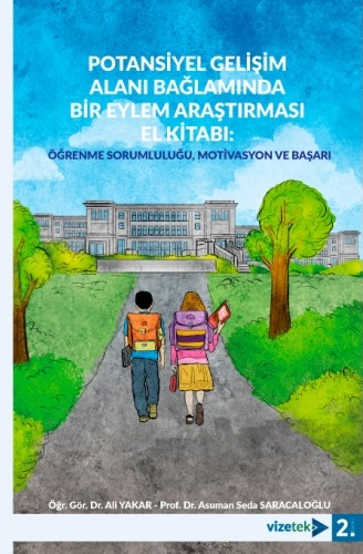 POTANSİYEL GELİŞİM ALANI BAĞLAMINDA BİR EYLEM ARAŞTIRMASI EL KİTABI: ÖĞRENME SORUMLULUĞU, MOTİVASYON VE BAŞARI