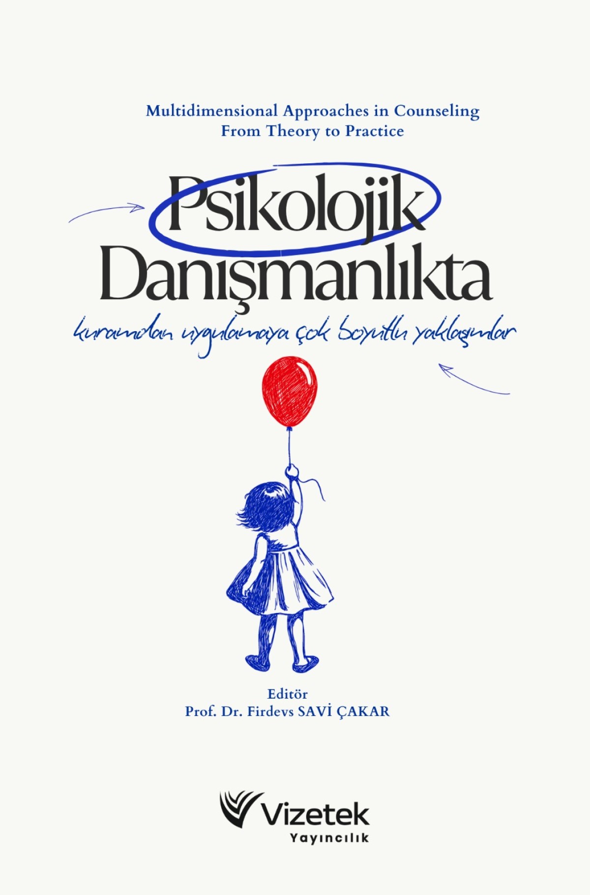 Psikolojik Danışmanlıkta Kuramdan Uygulamaya Çok Boyutlu Yaklaşımlar | Multidimensional Approaches in Counseling: from Theory to Practice