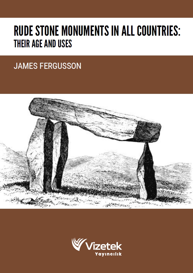 Rude Stone Monuments in All Countries: Their Age and Uses