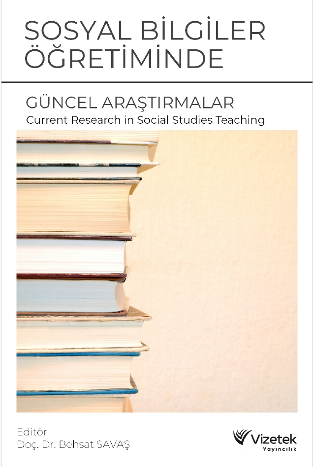 Sosyal Bilgiler Öğretiminde Güncel Araştırmalar Current Research in Social Studies Teaching Sosyal Bilgiler Öğretiminde Güncel Araştırmalar Current Research in Social Studies Teaching
