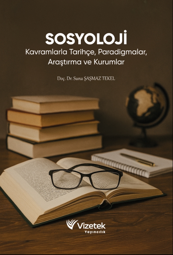 SOSYOLOJİ Kavramlarla Tarihçe, Paradigmalar, Araştırma ve Kurumlar SOSYOLOJİ Kavramlarla Tarihçe, Paradigmalar, Araştırma ve Kurumlar