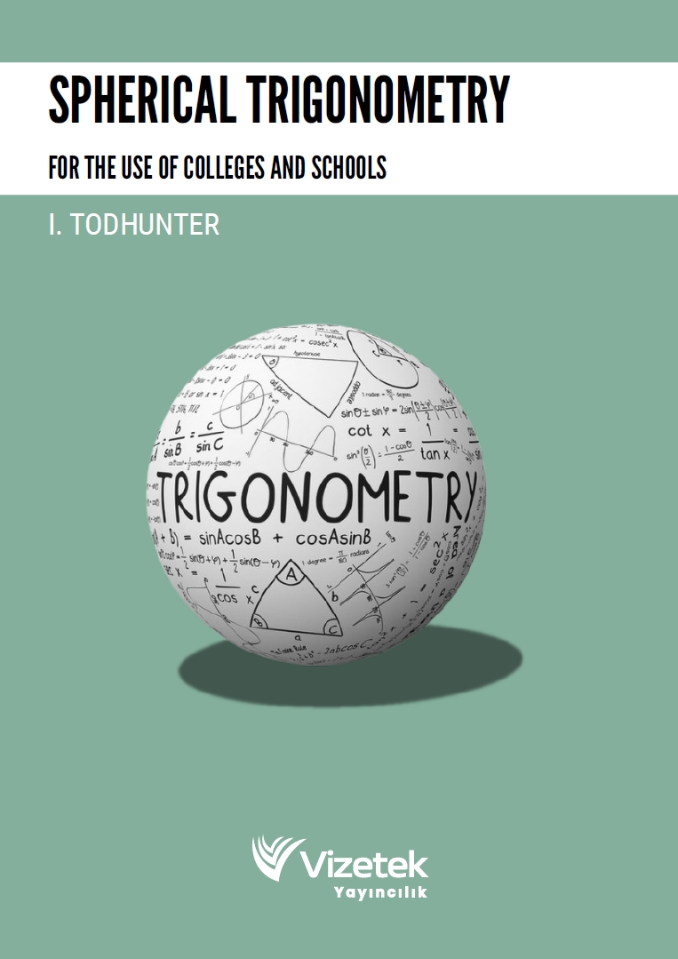 Spherical Trigonometry For The Use Of Colleges And Schools