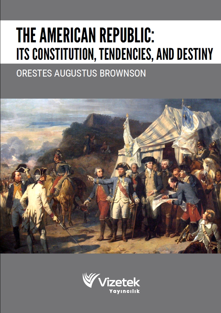 The American Republic: Its Constitution, Tendencies, and Destiny