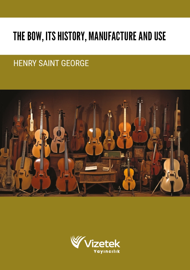 The Bow, Its History, Manufacture and Use