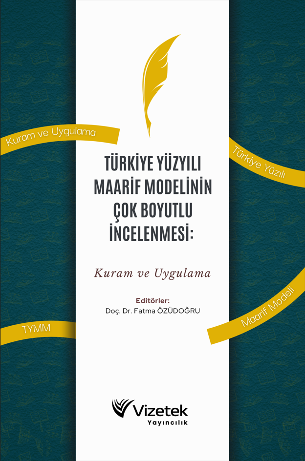 Türkiye Yüzyılı Maarif Modelinin Çok Boyutlu İncelenmesi: Kuram ve Uygulama
