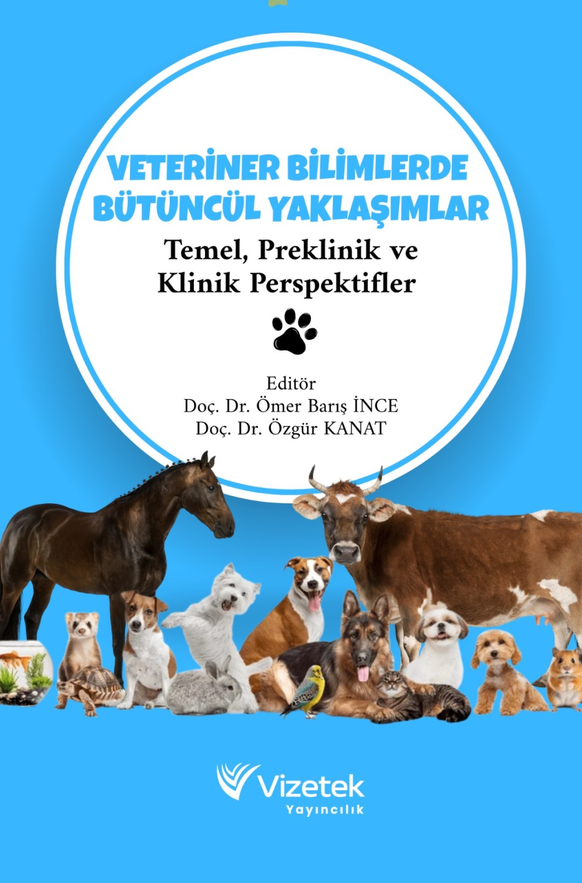 VETERİNER BİLİMLERDE BÜTÜNCÜL YAKLAŞIMLAR Temel, Preklinik ve Klinik Perspektifler