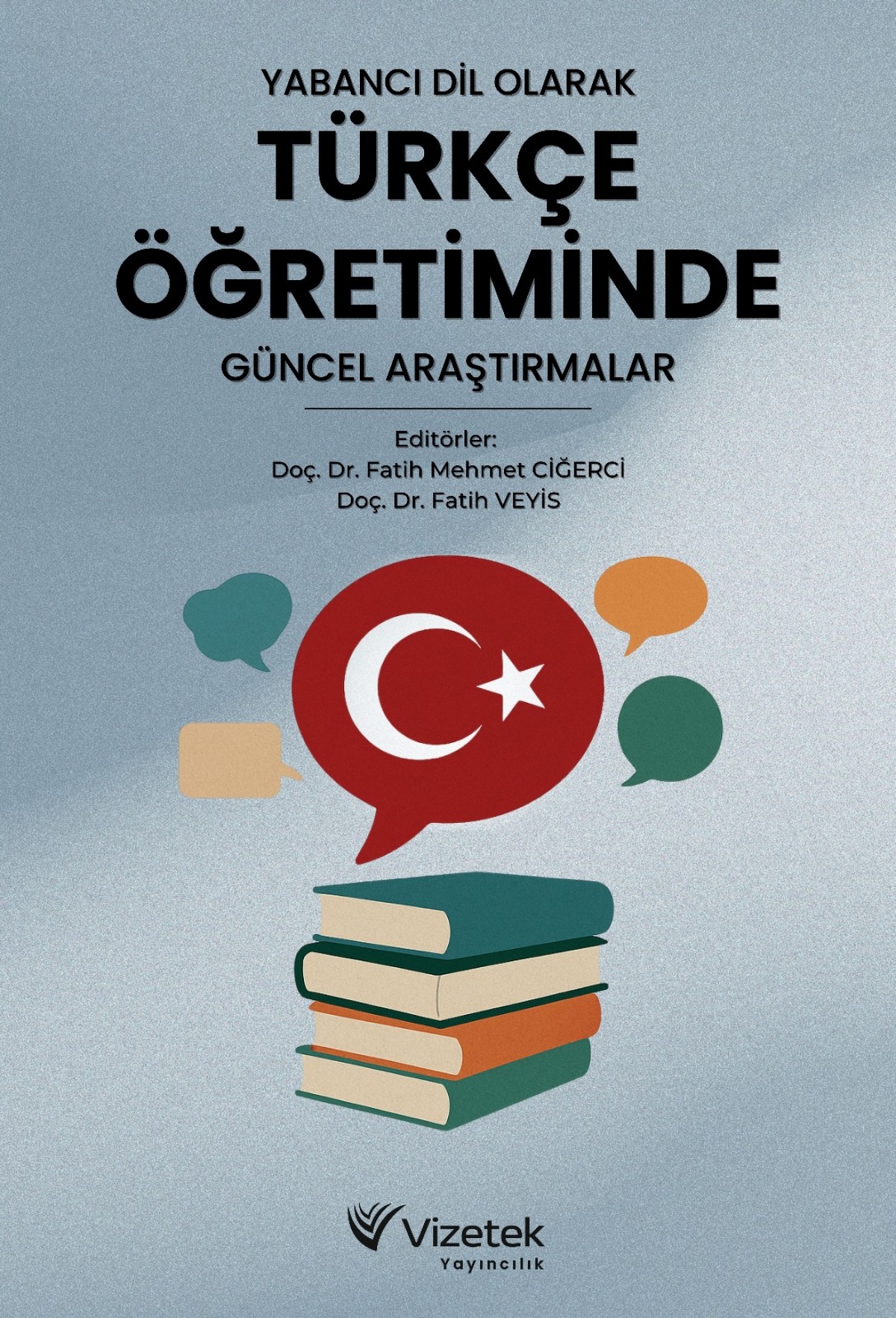 Yabancı Dil Olarak Türkçe Öğretiminde Güncel Araştırmalar Yabancı Dil Olarak Türkçe Öğretiminde Güncel Araştırmalar
