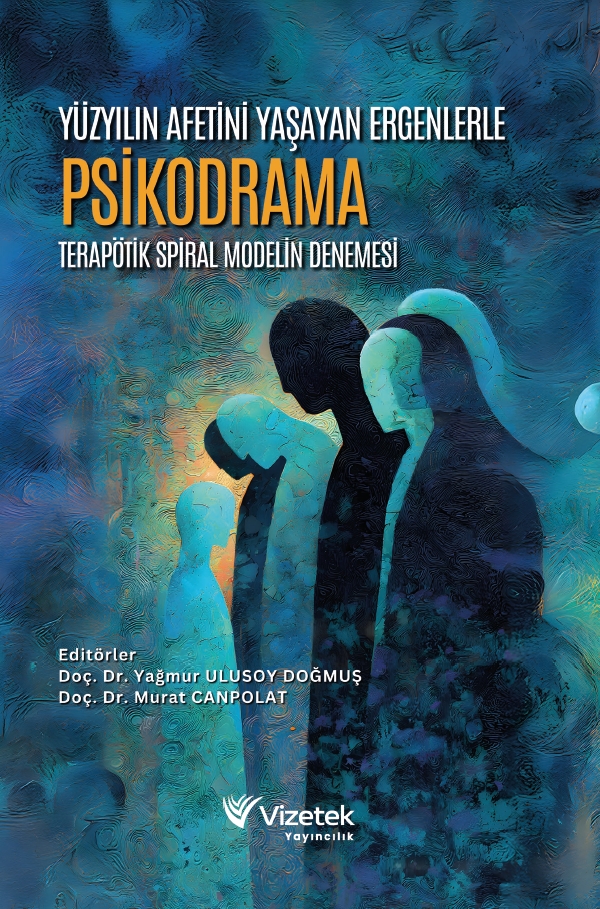 Yüzyılın Afetini Yaşayan Ergenlerle Psikodrama: Terapötik Spiral Modelin Denemesi Yüzyılın Afetini Yaşayan Ergenlerle Psikodrama: Terapötik Spiral Modelin Denemesi