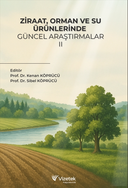 Ziraat,Orman ve Su Ürünlerinde Güncel Araştırmalar-II Ziraat,Orman ve Su Ürünlerinde Güncel Araştırmalar-II