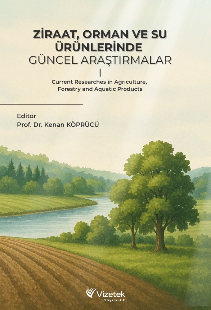 Ziraat,Orman ve Su Ürünlerinde Güncel Araştırmalar-I Ziraat,Orman ve Su Ürünlerinde Güncel Araştırmalar-I