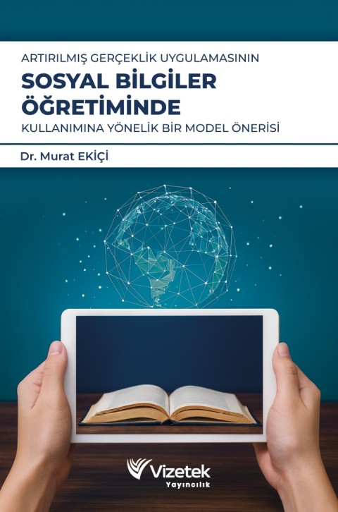 Artırılmış Gerçeklik Uygulamasının Sosyal Bilgiler Öğretiminde Kullanımına Yönelik Bir Model Önerisi (E-KİTAP)