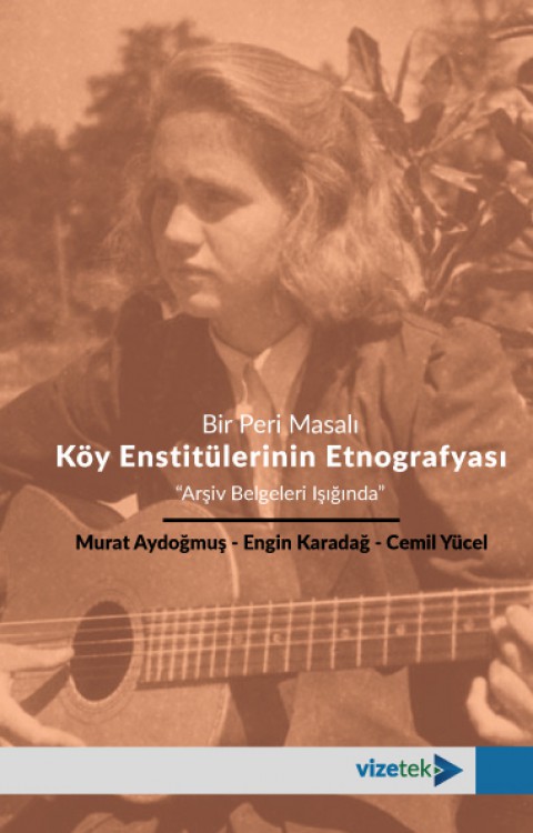 Bir Peri Masalı Köy Enstitülerinin Etnografyası Arşiv Belgeleri Işığında""