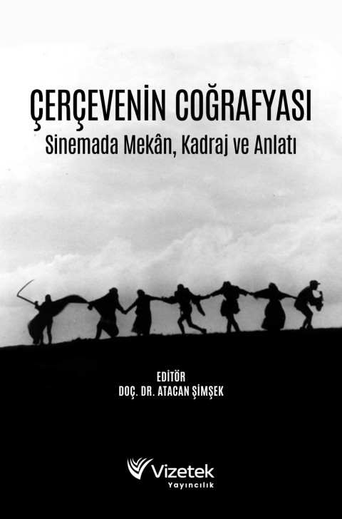 Çerçevenin Coğrafyası Sinemada Mekan, Kadraj ve Anlatı