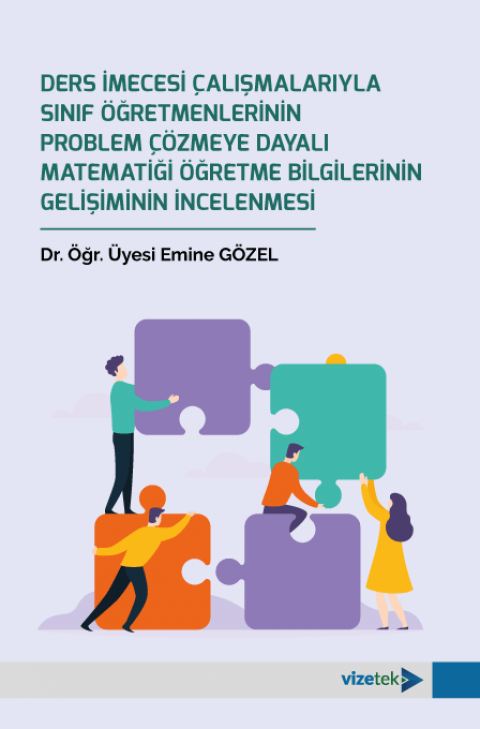 Ders İmecesi Çalışmalarıyla Sınıf Öğretmenlerinin Problem Çözmeye Dayalı Matematiği Öğretme Bilgilerinin Gelişiminin İncelenmesi