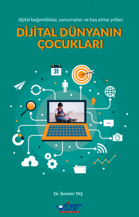 Dijital Dünyanın Çocukları (Dijital bağımlılıklar, yansımaları ve baş etme yolları)
