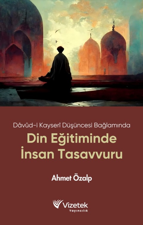 Dâvûd,i Kayserî Düşüncesi Bağlamında Din Eğitiminde İnsan Tasavvuru