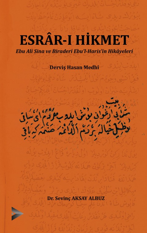 ESRÂR-I HİKMET Ebu Ali Sina ve Biraderi Ebu´l-Haris´in Hikâyeleri Derviş Hasan Medhî