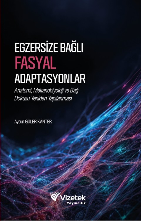 Egzersize Bağlı Fasyal Adaptasyonlar | Anatomi, Mekanobiyoloji ve Bağ Dokusu Yeniden Yapılanması