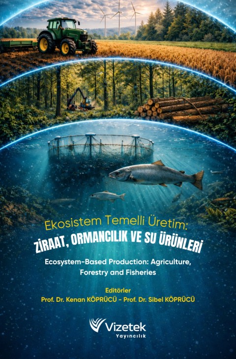 Ekosistem Temelli Üretim: Ziraat, Ormancılık ve Su ÜrünleriEcosystem,Based Production: Agriculture, Forestry and Fisheries