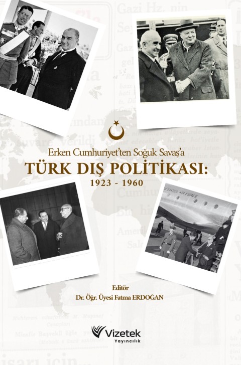 Erken Cumhuriyet’ten Soğuk Savaş’a Türk Dış Politikası: 1923 - 1960